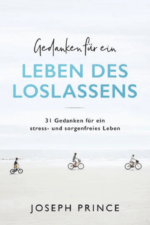 Gedanken für ein Leben des Loslassens - Joseph Prince