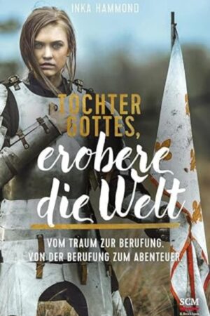 Tochter Gottes, erobere die Welt (Band 2)