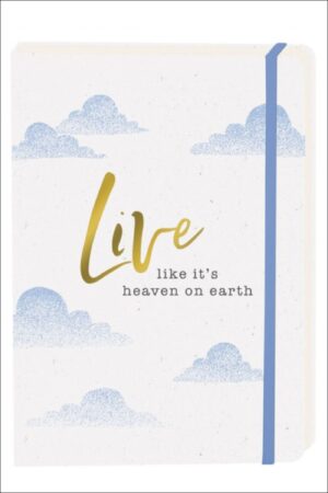 Live like it's heaven on earth