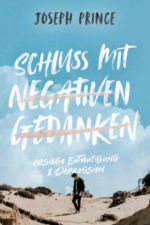 Schluss mit negativen Gedanken - Joseph Prince Bücher