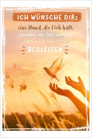 Ich wünsche Dir eine Hand die dich hält