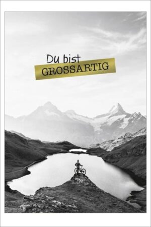 Du bist grossartig