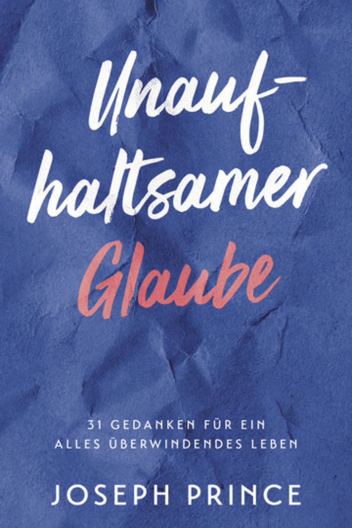 Unaufhaltsamer Glaube - Joseph Prince