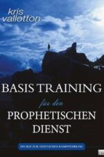 Kris Vallotton Bücher - Basis Training für den Prophetischen Dienst