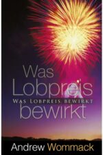 Andrew Wommack - Was Lobpreis bewirkt