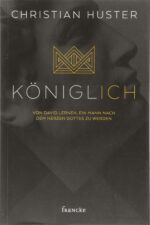 Christliche Bücher - Königlich, ein Mann nach dem Herzen Gottes werden