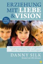 Danny Silk Bücher - Erziehung mit Liebe und Vision.