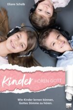 Christliche Erziehungsratgeber- Eliane Schelb - Kinder hören Gott