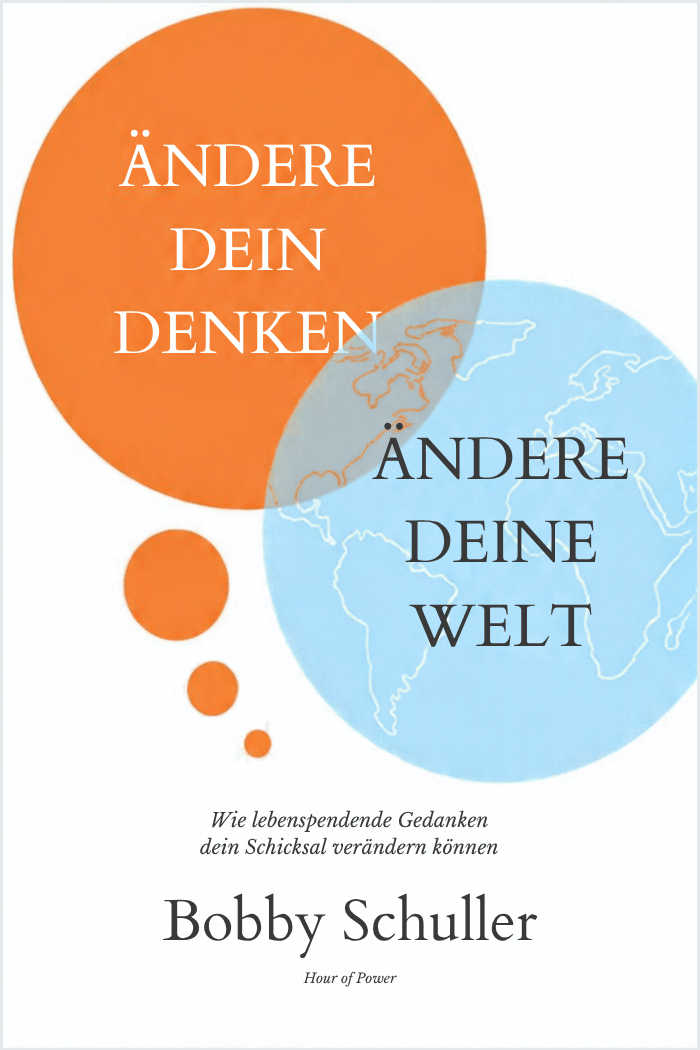 Ändere dein Denken Ändere deine Welt - Bobby Schuler