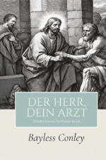 Der Herr dein Arzt - Bayless Conley
