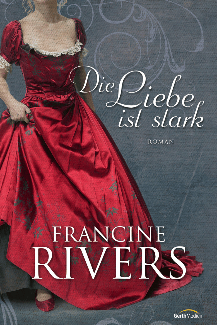 Die Liebe ist stark - Francine Rivers