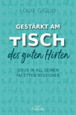 Gestärkt am Tisch des guten Hirten - Louie Giglio