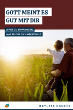 Gott meint es gut mit dir - Bayless Conley
