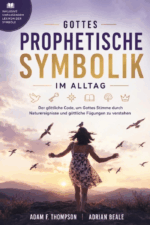 Gottes prophetische Symbolik im Alltag - Adam F. Thompson