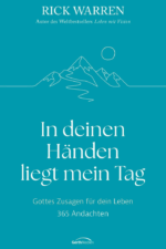 In deinen Händen liegt mein Tag - Rick Warren