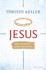 Jesus Seine Geschichte, unsere Geschichte - Timothy Keller