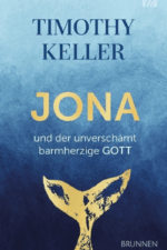Jona und der unverschämt barmherzige Gott - Timothy Keller