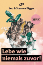Lebe wie niemals zuvor - Leo & Susanna Bigger