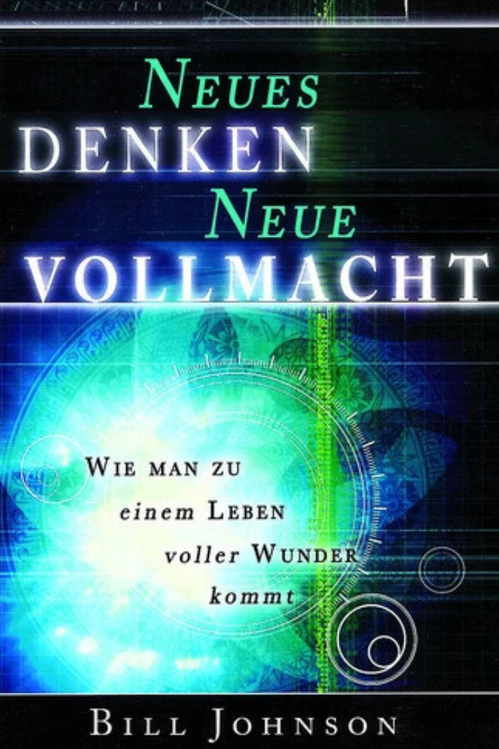Neues Denken - neue Vollmacht - Bill Johnson Bücher