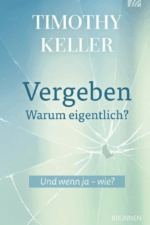 Vergeben - Warum eigentlich -Timothy Keller