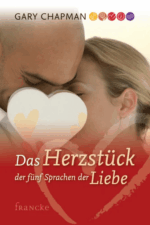 Das Herzstück der fünf Sprachen der Liebe - Gary Chapman