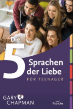 Die 5 Sprachen der Liebe für Teenager - Gary Chapman
