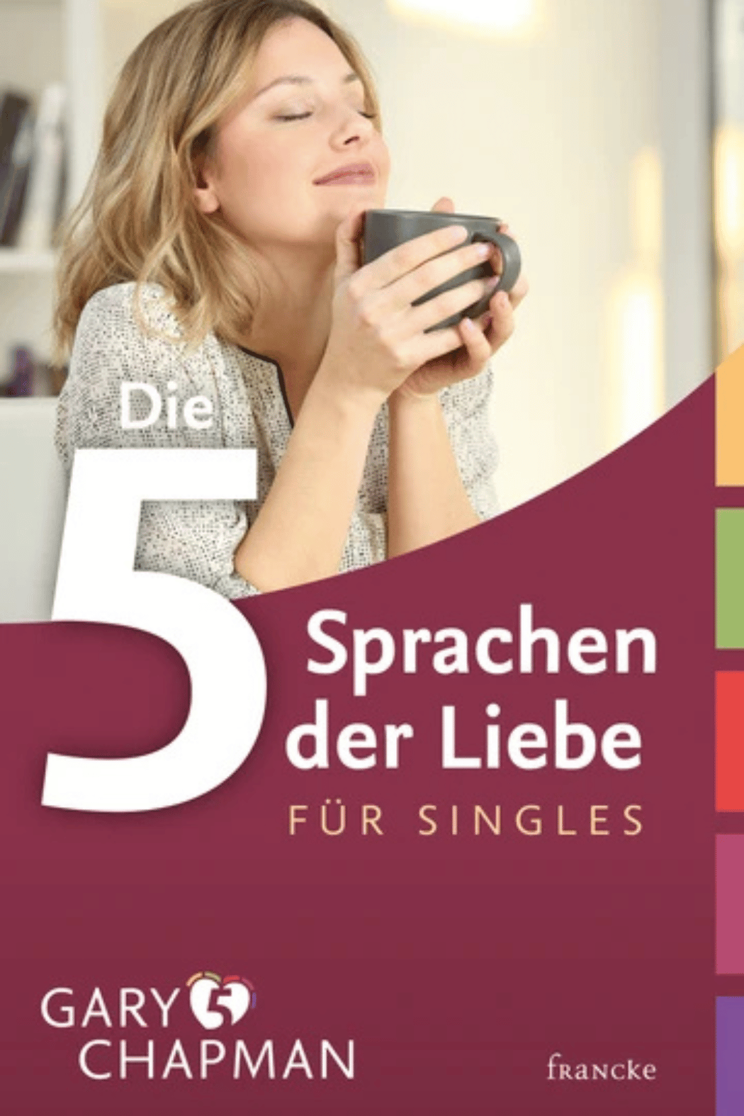 Die 5 Sprachen der Liebe für Singles - Gary Chapman