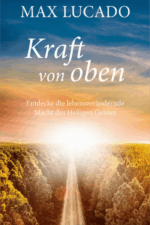 Kraft von oben – Max Lucado